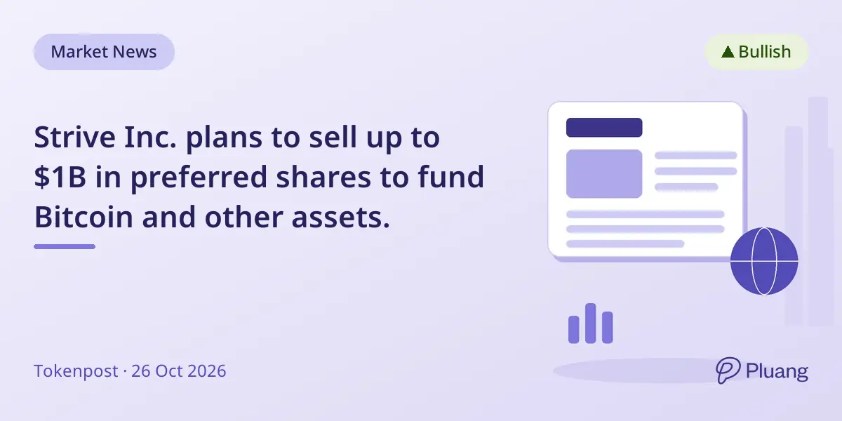 Strive Inc. plans to sell up to $1B in preferred shares to fund Bitcoin and other assets.