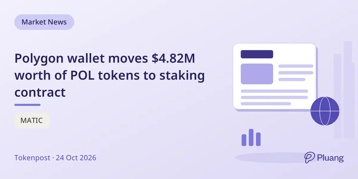 Polygon wallet moves $4.82M worth of POL tokens to staking contract