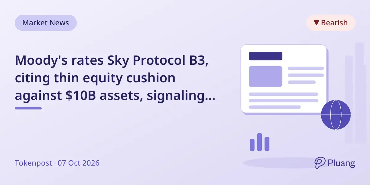 Moody's rates Sky Protocol B3, citing thin equity cushion against $10B assets, signaling speculative risk.