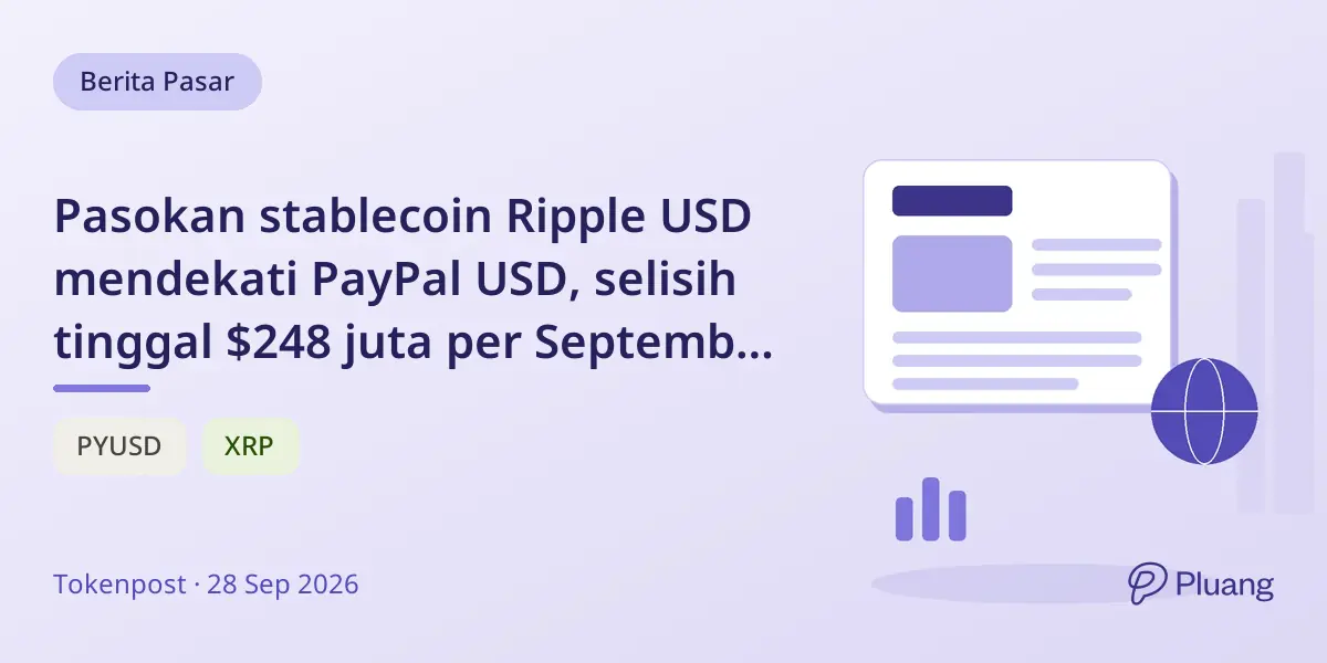Pasokan stablecoin Ripple USD mendekati PayPal USD, selisih tinggal $248 juta per September 2026