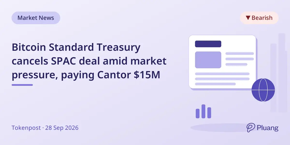 Bitcoin Standard Treasury cancels SPAC deal amid market pressure, paying Cantor $15M