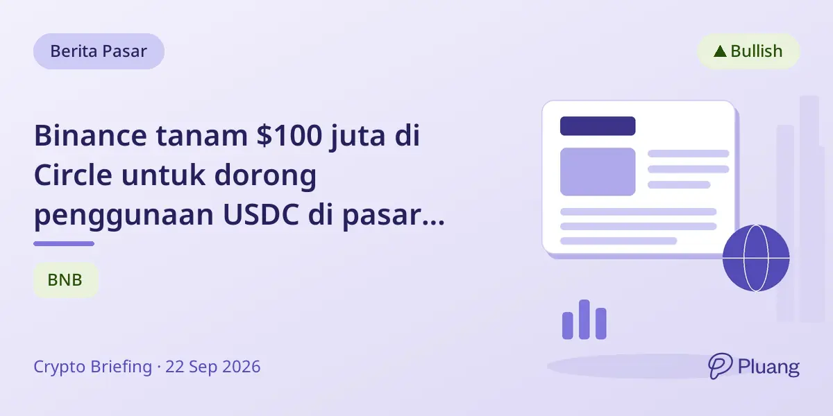 Binance tanam $100 juta di Circle untuk dorong penggunaan USDC di pasar berkembang