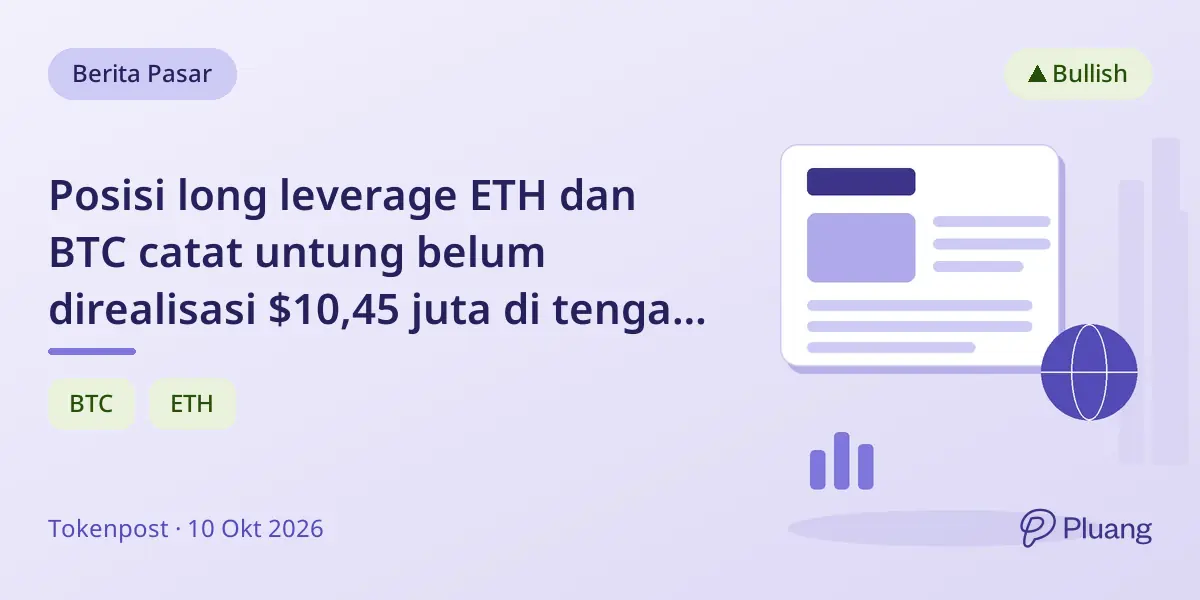 Posisi long leverage ETH dan BTC catat untung belum direalisasi $10,45 juta di tengah reli harga kuat.