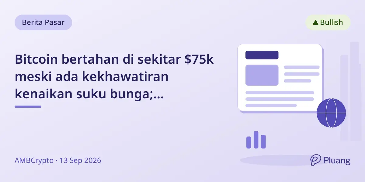 Bitcoin bertahan di sekitar $75k meski ada kekhawatiran kenaikan suku bunga; akumulasi whale bisa jadi jebakan bearish.