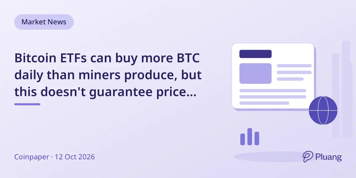 Bitcoin ETFs can buy more BTC daily than miners produce, but this doesn't guarantee price rises.