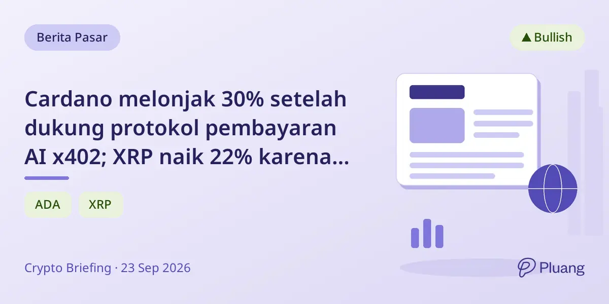 Cardano melonjak 30% setelah dukung protokol pembayaran AI x402; XRP naik 22% karena optimisme Fed.