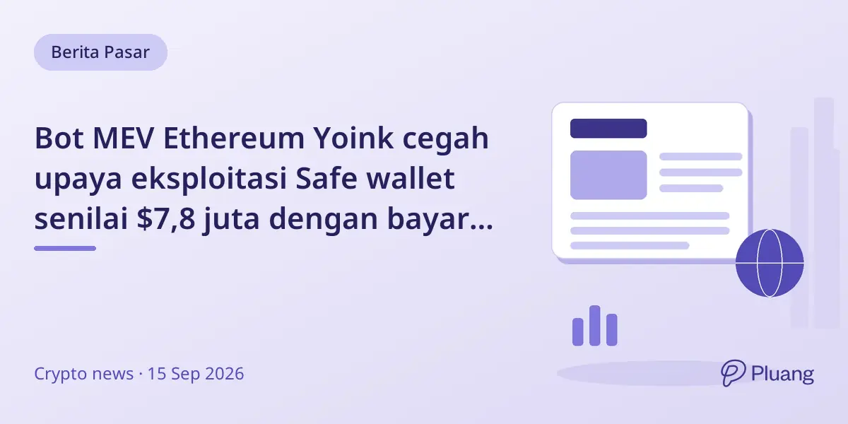 Bot MEV Ethereum Yoink cegah upaya eksploitasi Safe wallet senilai $7,8 juta dengan bayar biaya tinggi untuk prioritas blok.