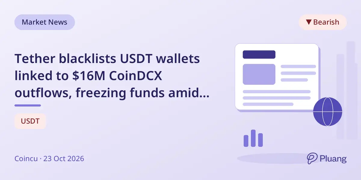 Tether blacklists USDT wallets linked to $16M CoinDCX outflows, freezing funds amid investigation.