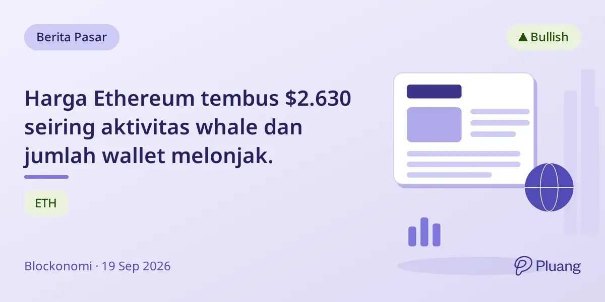 Harga Ethereum tembus $2.630 seiring aktivitas whale dan jumlah wallet melonjak.