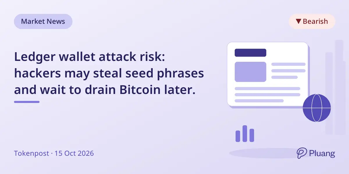 Ledger wallet attack risk: hackers may steal seed phrases and wait to drain Bitcoin later.