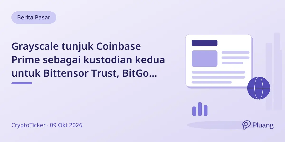Grayscale tunjuk Coinbase Prime sebagai kustodian kedua untuk Bittensor Trust, BitGo tetap kustodian utama.