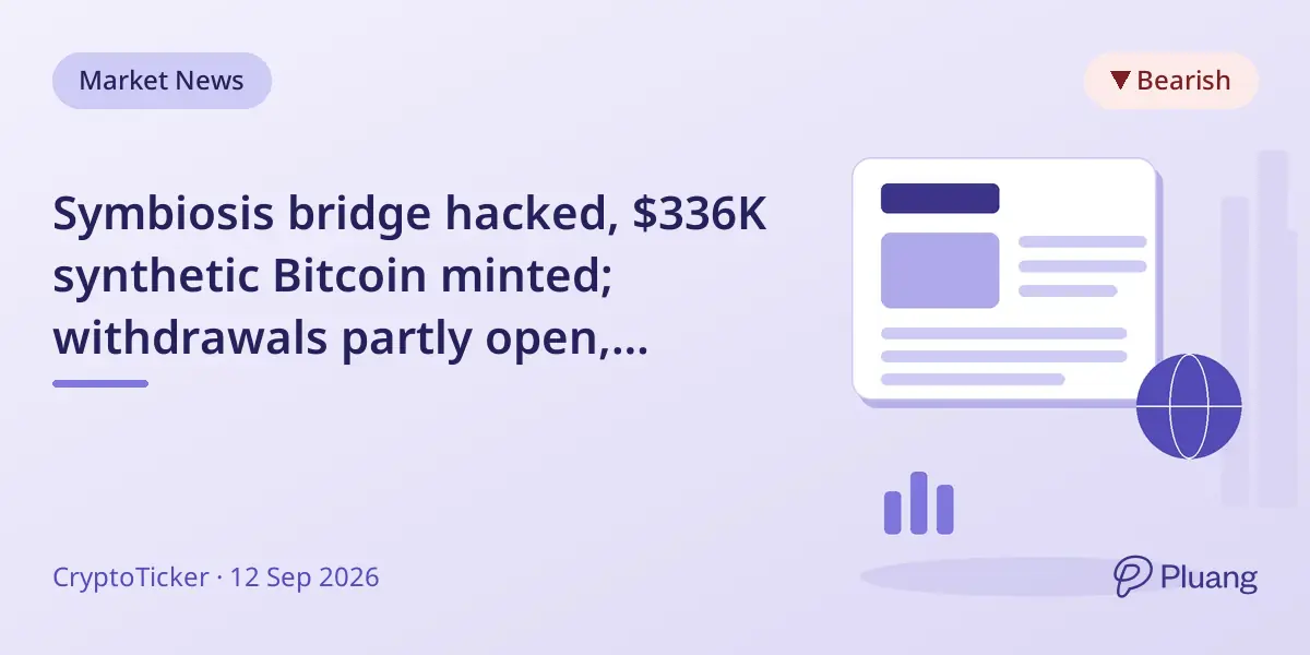 Symbiosis bridge hacked, $336K synthetic Bitcoin minted; withdrawals partly open, deposits halted.