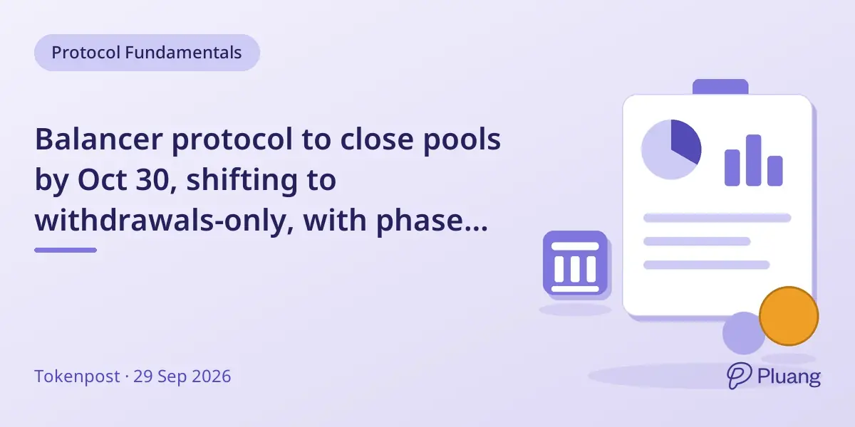 Balancer protocol to close pools by Oct 30, shifting to withdrawals-only, with phased shutdown through Nov 30.