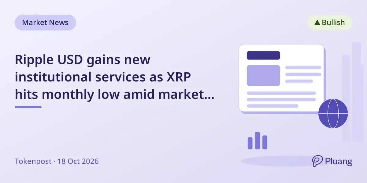 Ripple USD gains new institutional services as XRP hits monthly low amid market moves