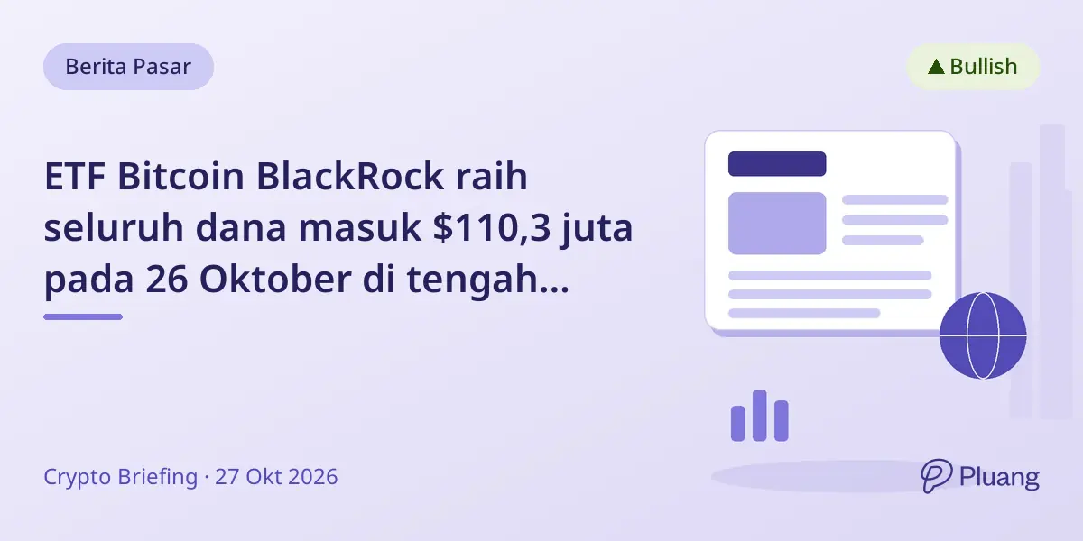 ETF Bitcoin BlackRock raih seluruh dana masuk $110,3 juta pada 26 Oktober di tengah aktivitas perdagangan tinggi