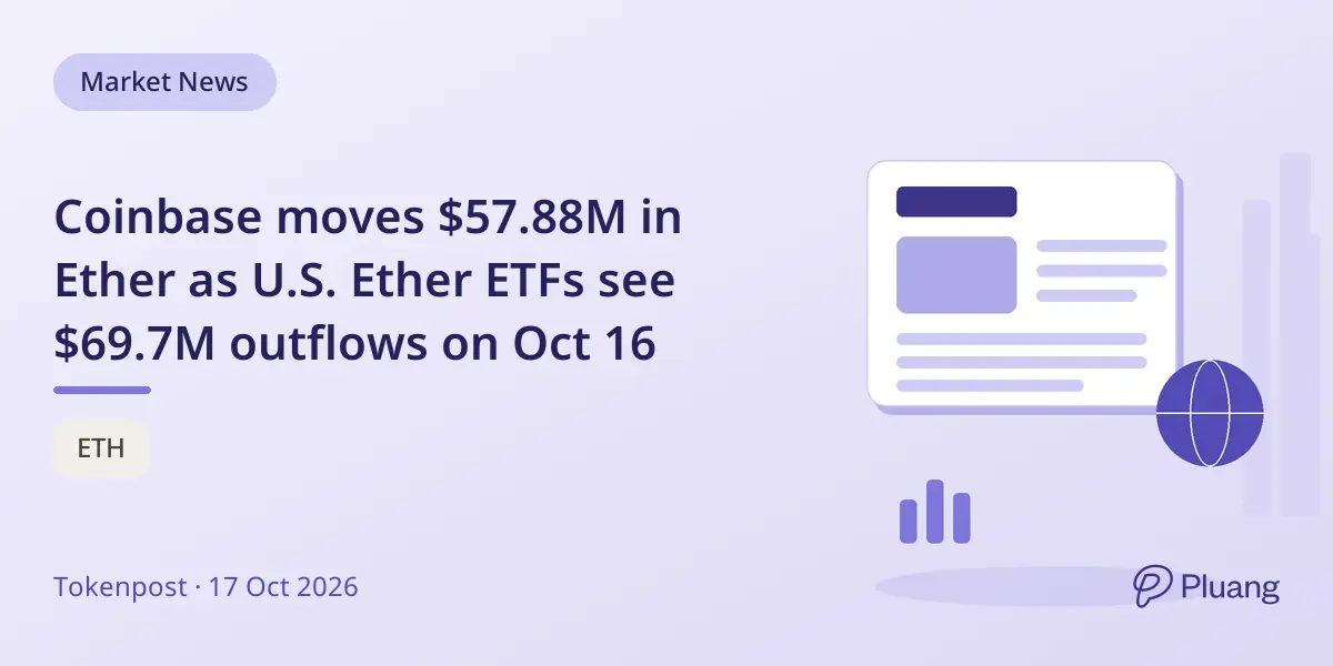 Coinbase moves $57.88M in Ether as U.S. Ether ETFs see $69.7M outflows on Oct 16