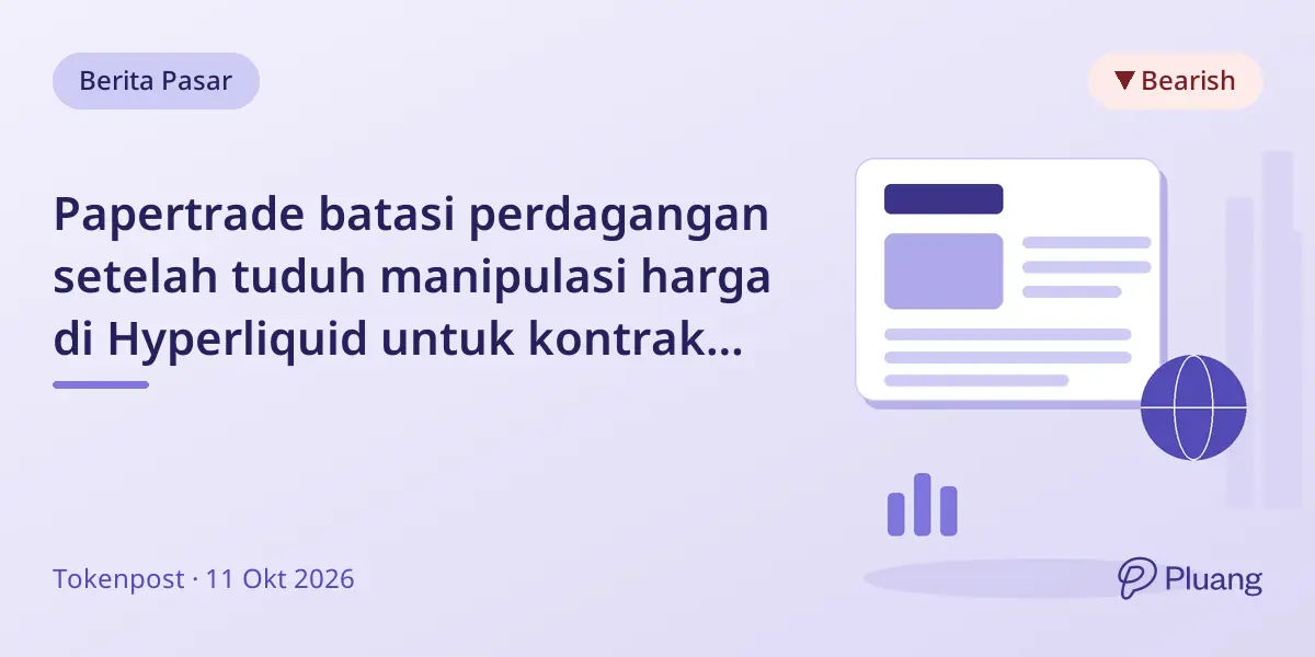 Papertrade batasi perdagangan setelah tuduh manipulasi harga di Hyperliquid untuk kontrak sintetis BTC dan ETH