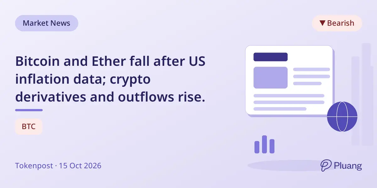 Bitcoin and Ether fall after US inflation data; crypto derivatives and outflows rise.
