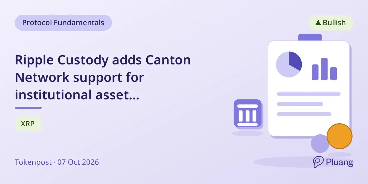 Ripple Custody adds Canton Network support for institutional asset management.