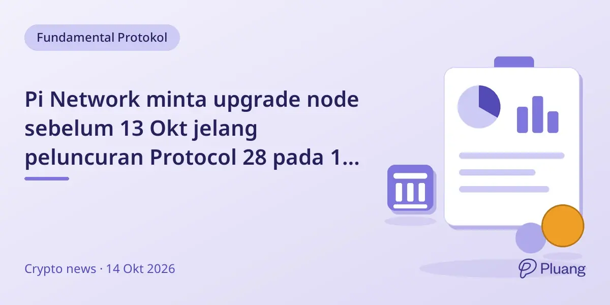Pi Network minta upgrade node sebelum 13 Okt jelang peluncuran Protocol 28 pada 16 Okt