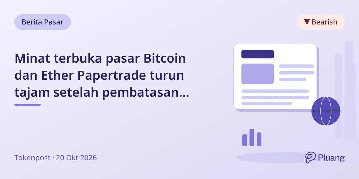 Minat terbuka pasar Bitcoin dan Ether Papertrade turun tajam setelah pembatasan token PAPER.