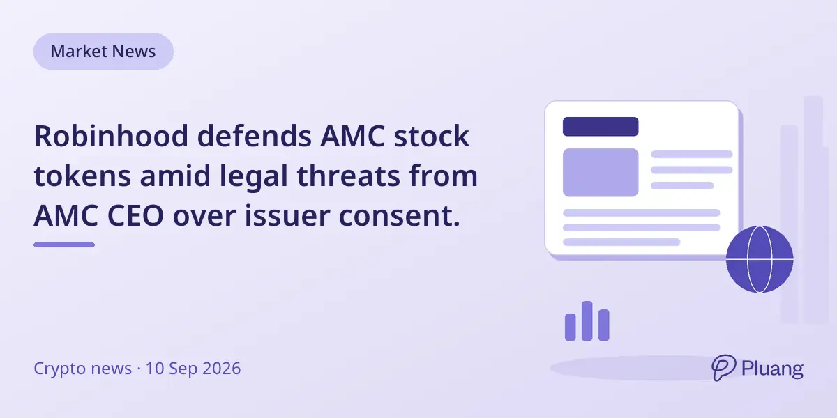 Robinhood defends AMC stock tokens amid legal threats from AMC CEO over issuer consent.