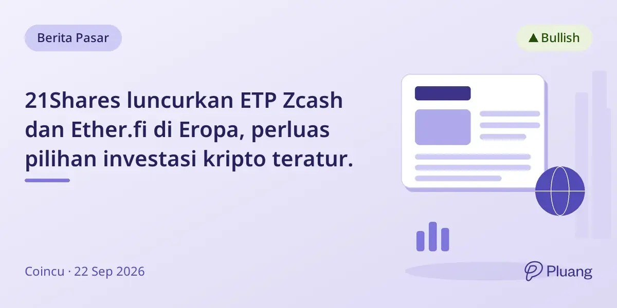 21Shares luncurkan ETP Zcash dan Ether.fi di Eropa, perluas pilihan investasi kripto teratur.