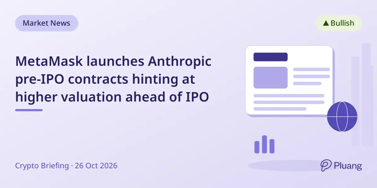 MetaMask launches Anthropic pre-IPO contracts hinting at higher valuation ahead of IPO