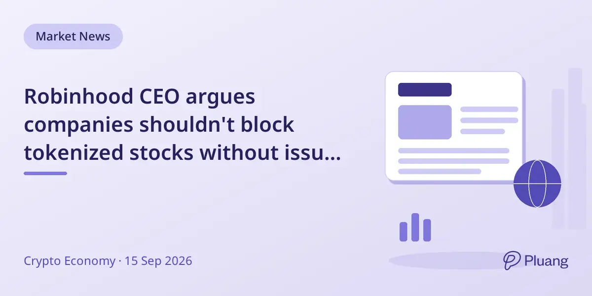 Robinhood CEO argues companies shouldn't block tokenized stocks without issuer consent.