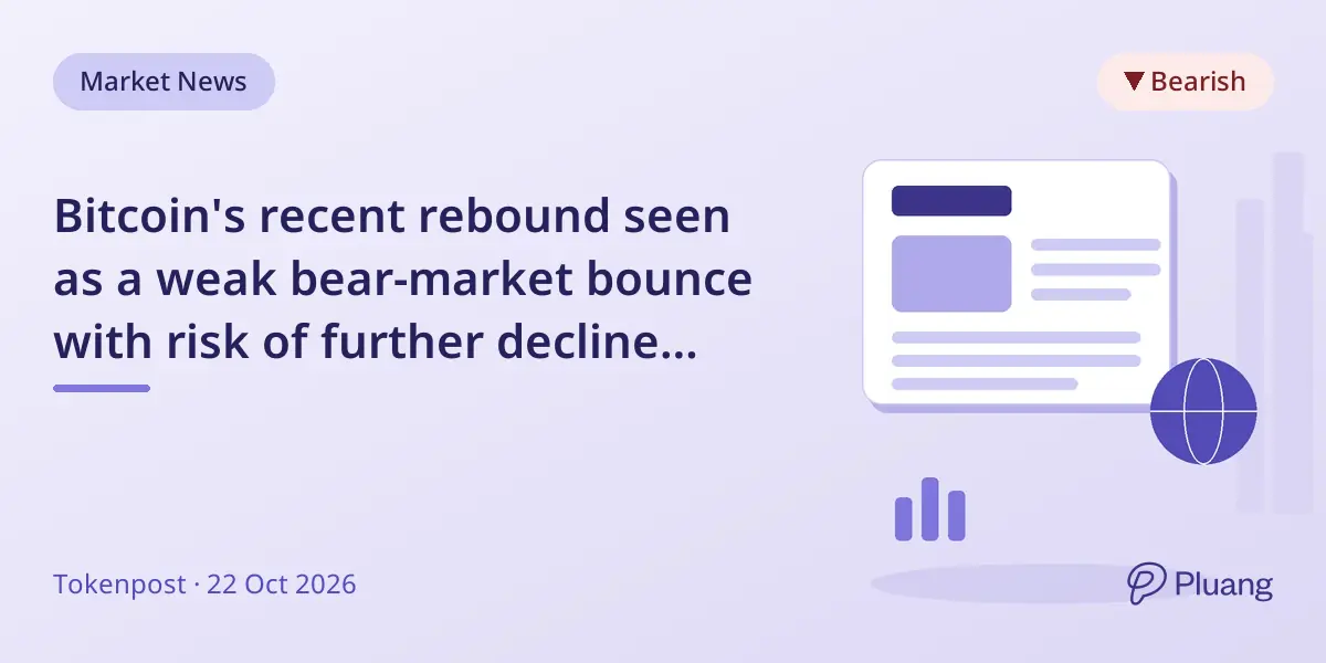 Bitcoin's recent rebound seen as a weak bear-market bounce with risk of further decline amid Fed tightening.