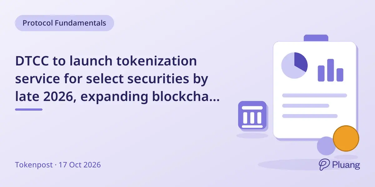 DTCC to launch tokenization service for select securities by late 2026, expanding blockchain finance links.