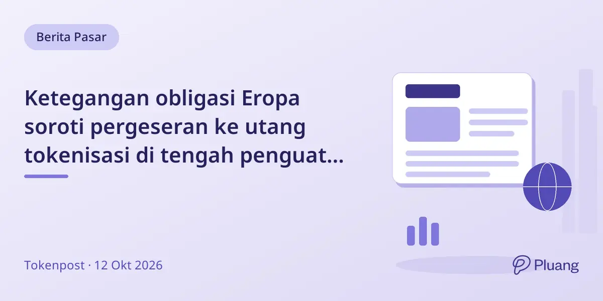 Ketegangan obligasi Eropa soroti pergeseran ke utang tokenisasi di tengah penguatan dolar dan Bitcoin.