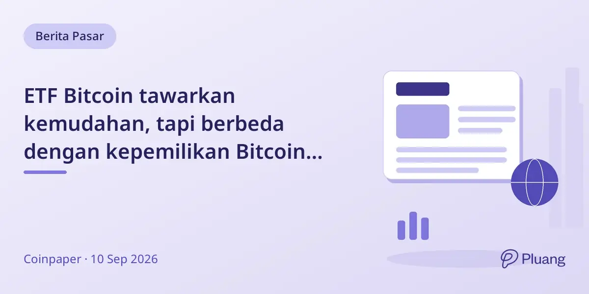 ETF Bitcoin tawarkan kemudahan, tapi berbeda dengan kepemilikan Bitcoin langsung dalam kontrol dan biaya.