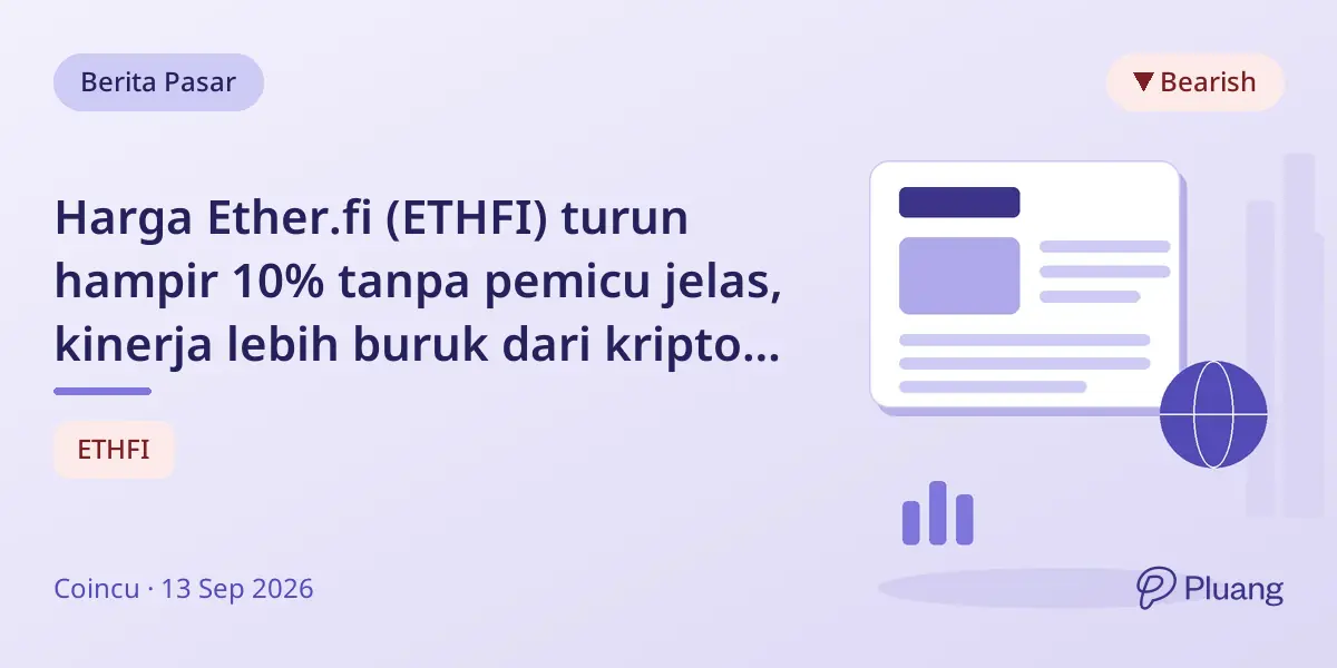 Harga Ether.fi (ETHFI) turun hampir 10% tanpa pemicu jelas, kinerja lebih buruk dari kripto utama.
