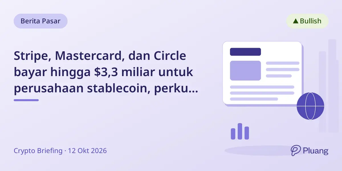 Stripe, Mastercard, dan Circle bayar hingga $3,3 miliar untuk perusahaan stablecoin, perkuat infrastruktur digital dollar.