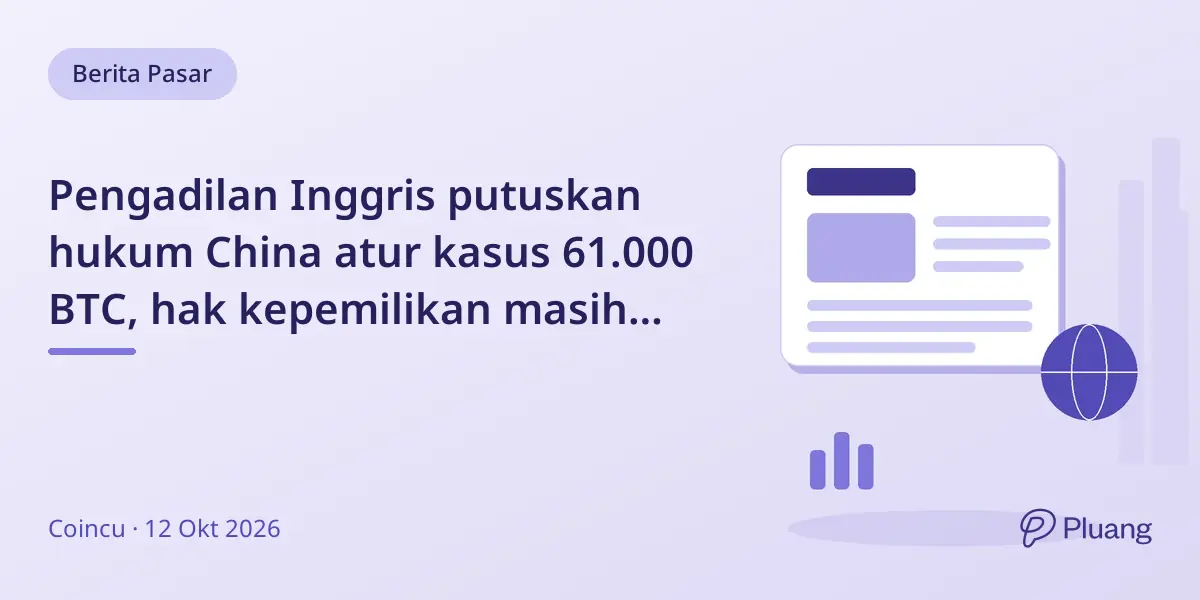 Pengadilan Inggris putuskan hukum China atur kasus 61.000 BTC, hak kepemilikan masih bisa banding.