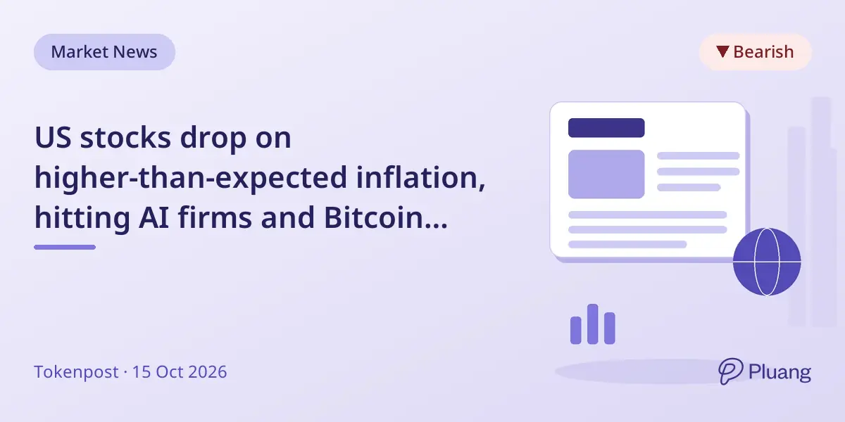 US stocks drop on higher-than-expected inflation, hitting AI firms and Bitcoin miners hard