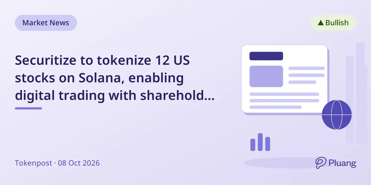 Securitize to tokenize 12 US stocks on Solana, enabling digital trading with shareholder rights.