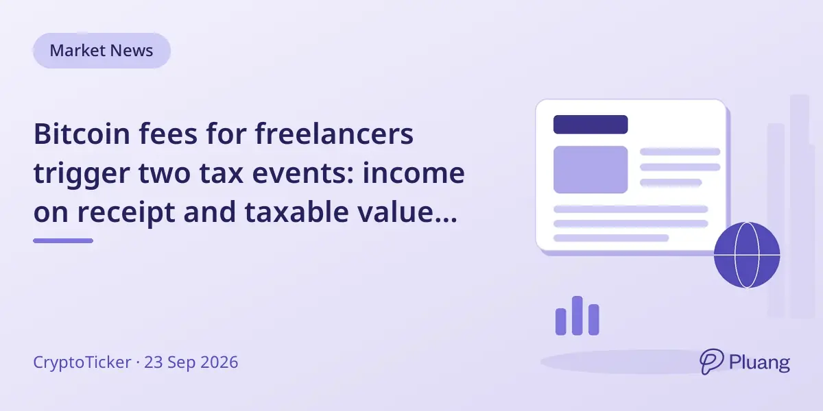 Bitcoin fees for freelancers trigger two tax events: income on receipt and taxable value changes without a holding period.