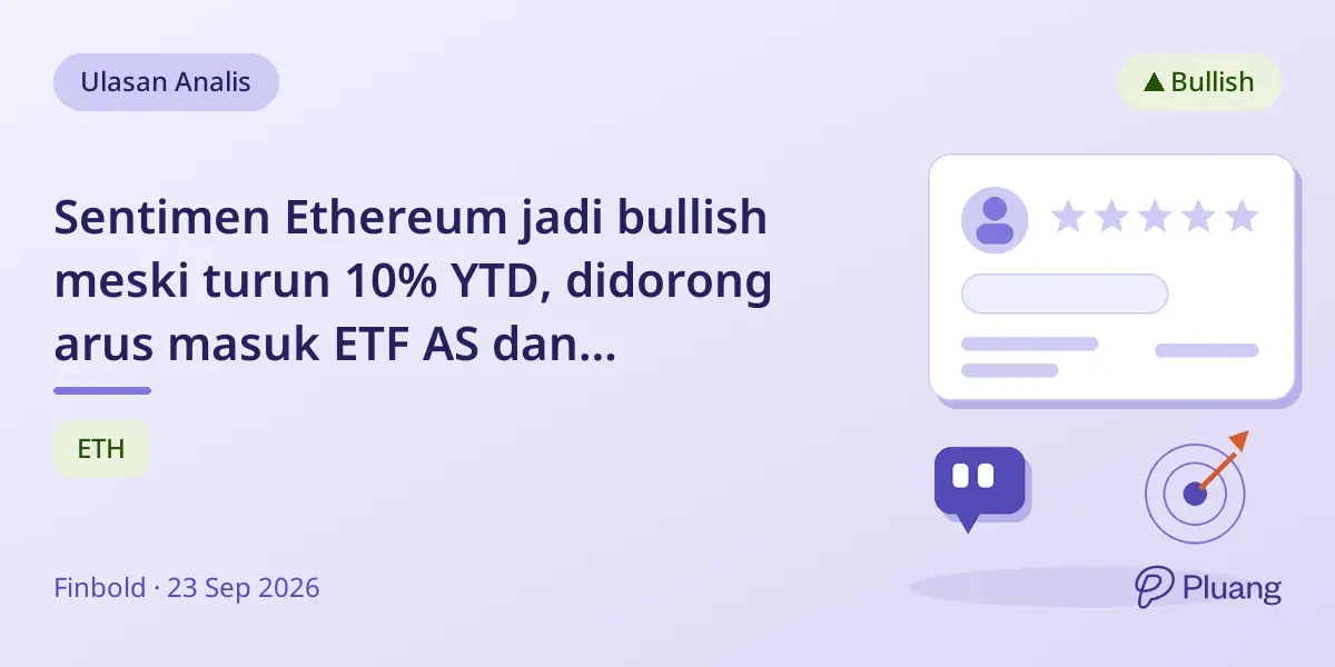 Sentimen Ethereum jadi bullish meski turun 10% YTD, didorong arus masuk ETF AS dan kejelasan regulasi.