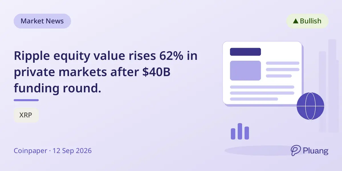 Ripple equity value rises 62% in private markets after $40B funding round.