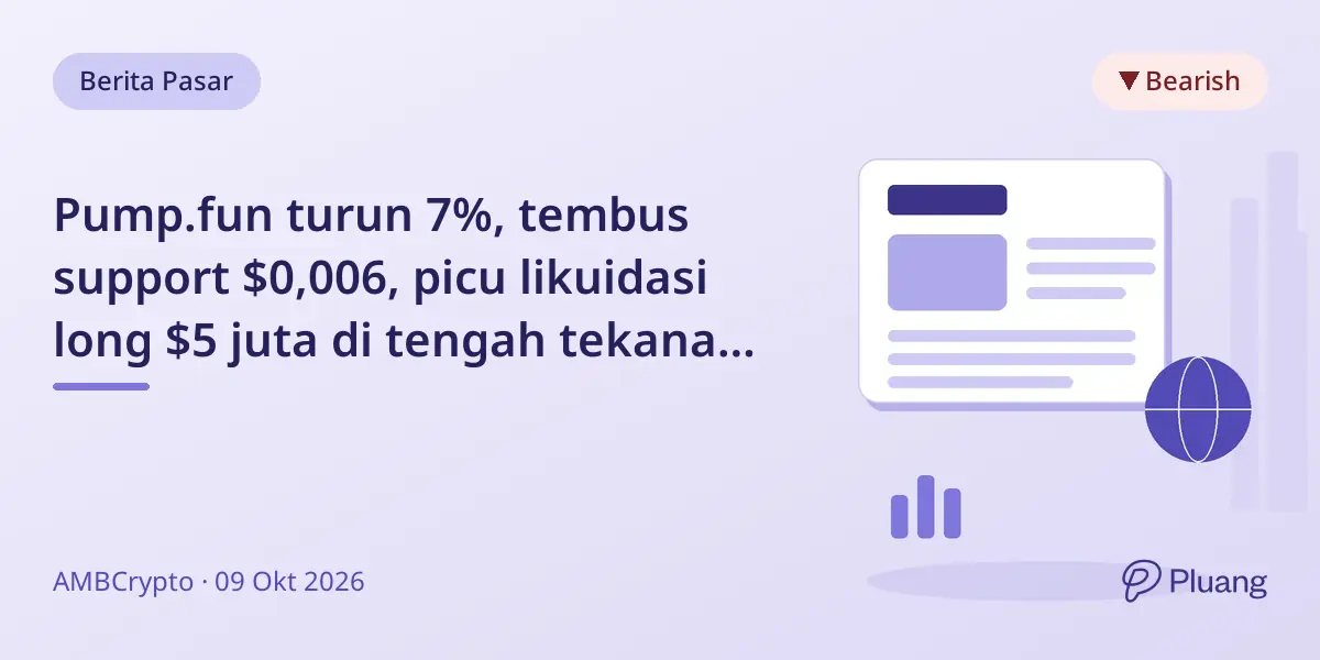 Pump.fun turun 7%, tembus support $0,006, picu likuidasi long $5 juta di tengah tekanan jual berat.