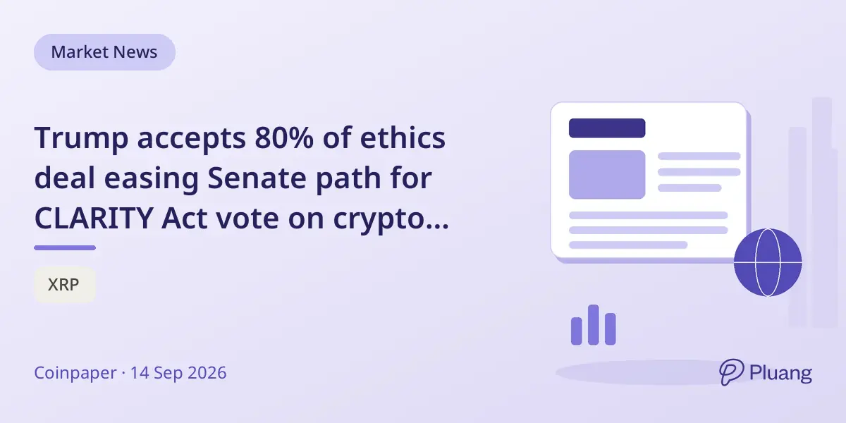 Trump accepts 80% of ethics deal easing Senate path for CLARITY Act vote on crypto rules