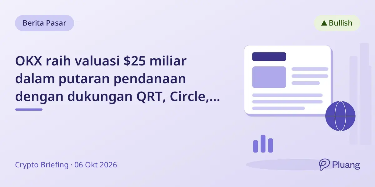OKX raih valuasi $25 miliar dalam putaran pendanaan dengan dukungan QRT, Circle, Ripple, dan SC Ventures