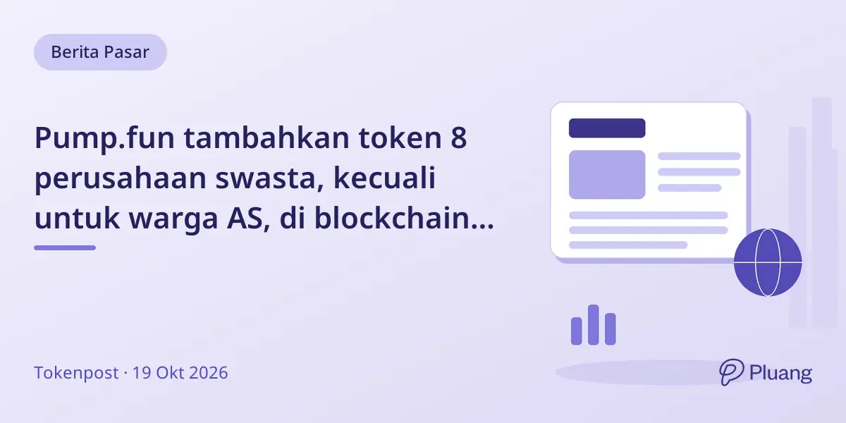 Pump.fun tambahkan token 8 perusahaan swasta, kecuali untuk warga AS, di blockchain Solana.