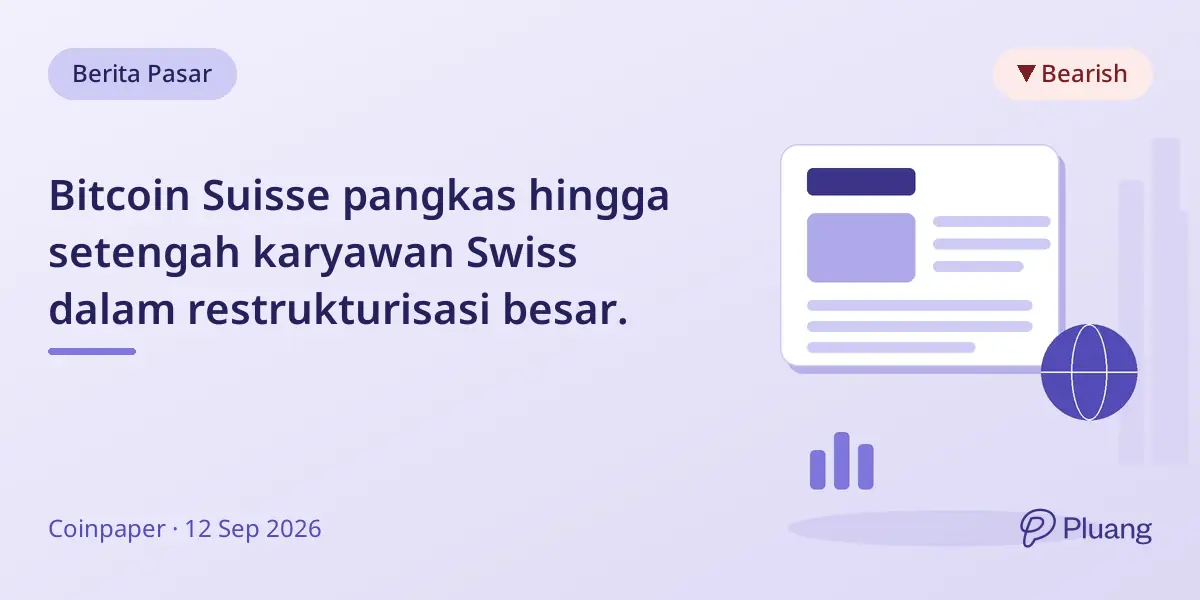 Bitcoin Suisse pangkas hingga setengah karyawan Swiss dalam restrukturisasi besar.