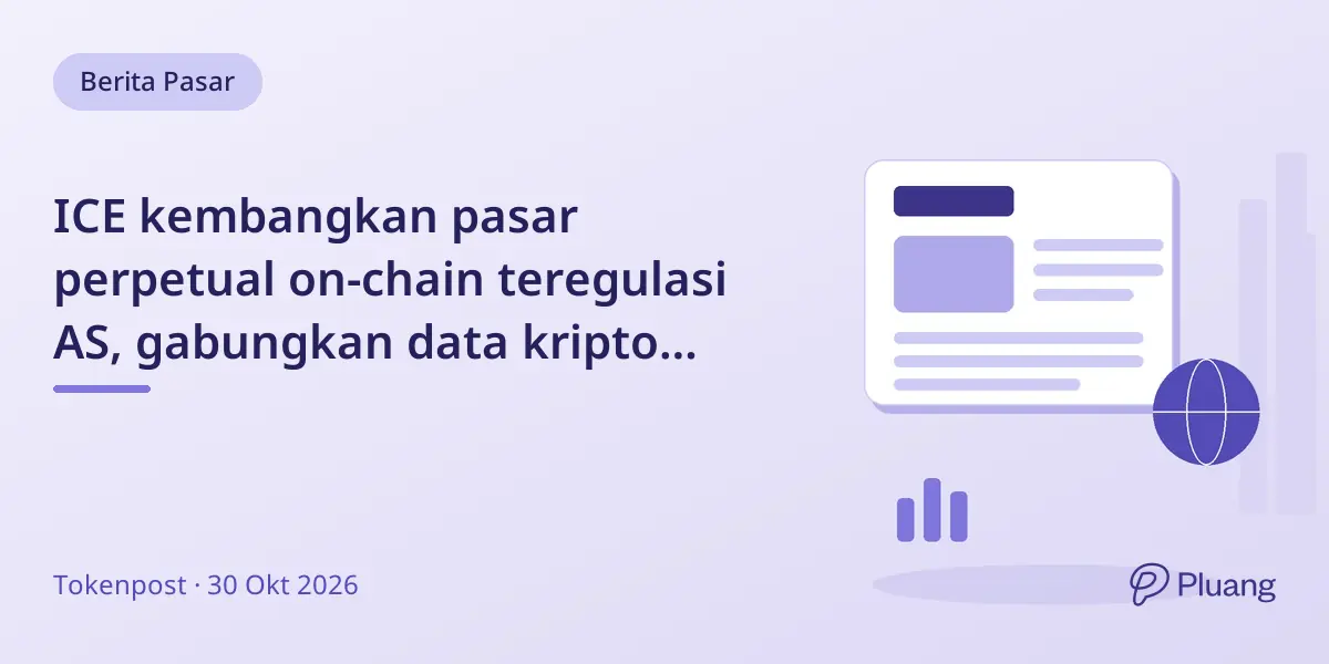 ICE kembangkan pasar perpetual on-chain teregulasi AS, gabungkan data kripto dengan futures minyak tradisional.