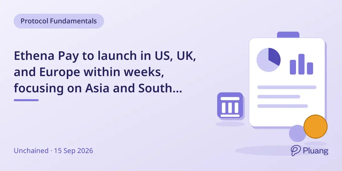 Ethena Pay to launch in US, UK, and Europe within weeks, focusing on Asia and South America first