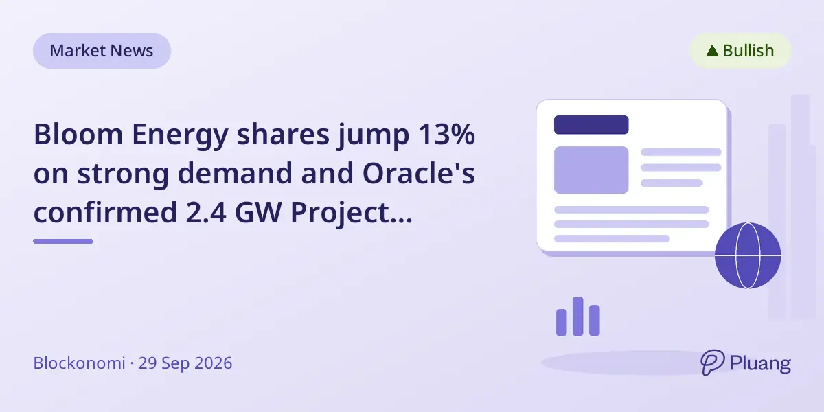 Bloom Energy shares jump 13% on strong demand and Oracle's confirmed 2.4 GW Project Jupiter commitment.
