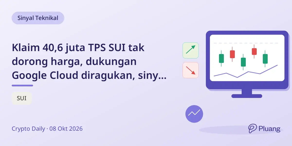 Klaim 40,6 juta TPS SUI tak dorong harga, dukungan Google Cloud diragukan, sinyal teknikal campur aduk